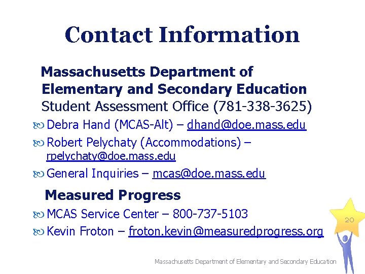 Contact Information Massachusetts Department of Elementary and Secondary Education Student Assessment Office (781 -338