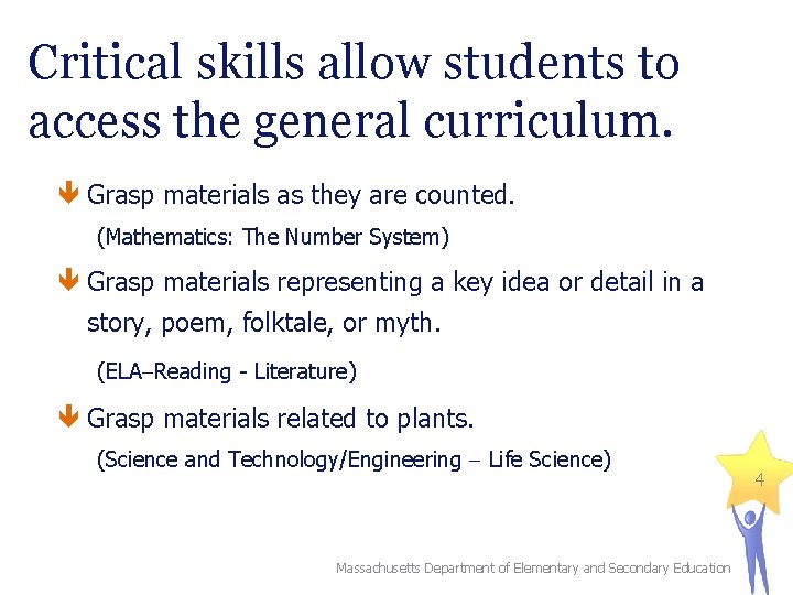 Critical skills allow students to access the general curriculum. Grasp materials as they are Critical skills allow students to access the general curriculum. Grasp materials as they are