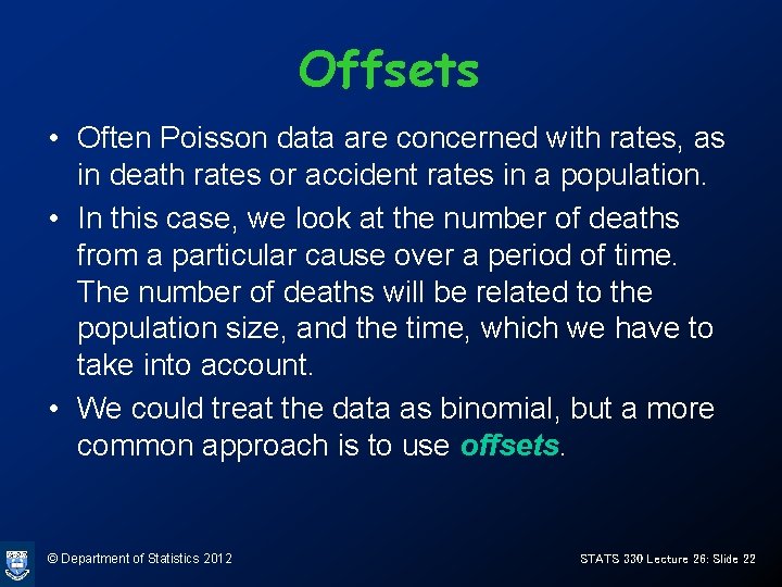 Offsets • Often Poisson data are concerned with rates, as in death rates or