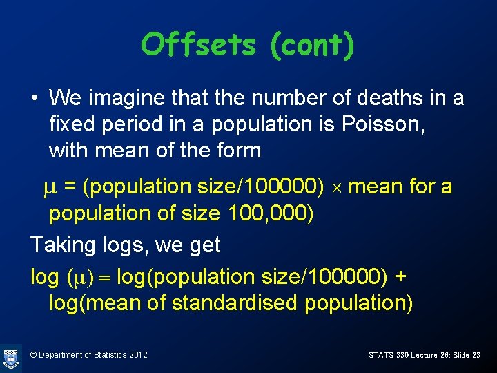 Offsets (cont) • We imagine that the number of deaths in a fixed period