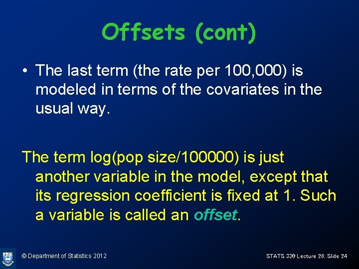 Offsets (cont) • The last term (the rate per 100, 000) is modeled in