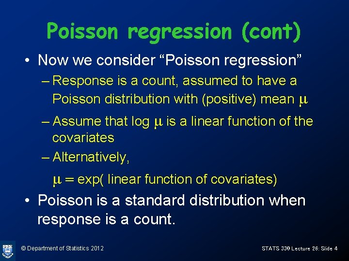 Poisson regression (cont) • Now we consider “Poisson regression” – Response is a count,