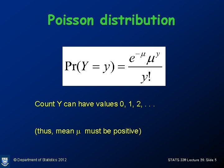 Poisson distribution Count Y can have values 0, 1, 2, . . . (thus,