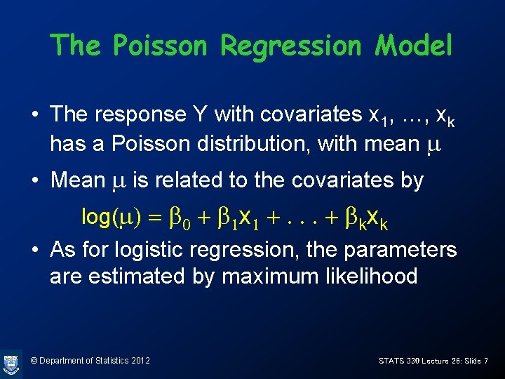 The Poisson Regression Model • The response Y with covariates x 1, …, xk