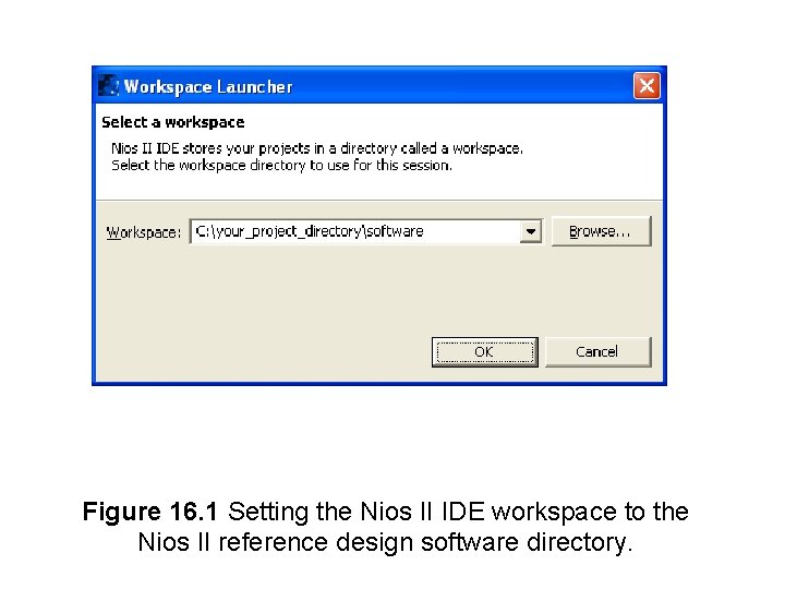 Figure 16. 1 Setting the Nios II IDE workspace to the Nios II reference