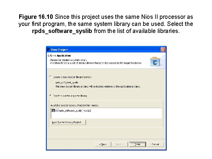 Figure 16. 10 Since this project uses the same Nios II processor as your