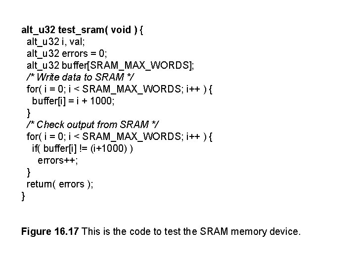 alt_u 32 test_sram( void ) { alt_u 32 i, val; alt_u 32 errors =