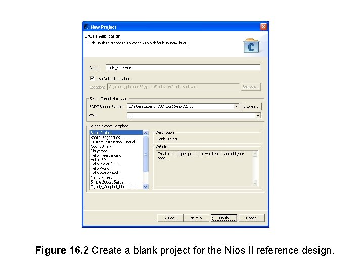 Figure 16. 2 Create a blank project for the Nios II reference design. 