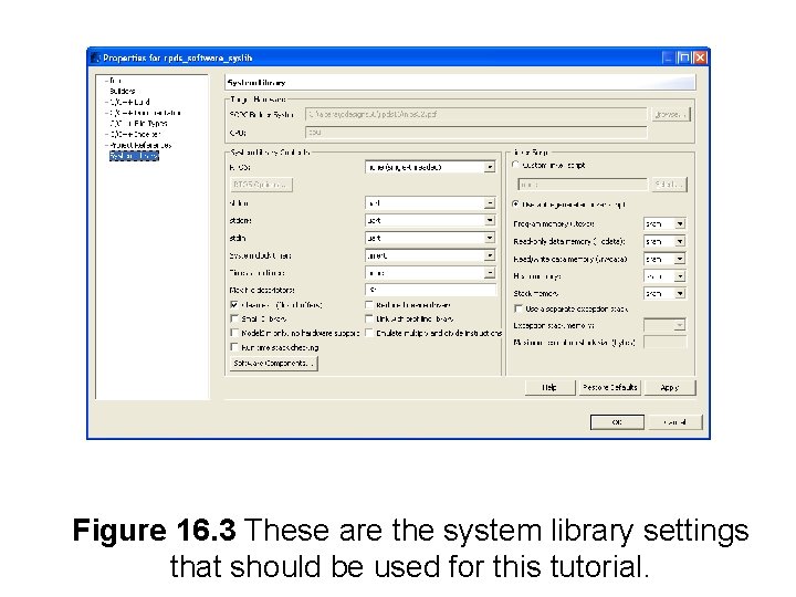 Figure 16. 3 These are the system library settings that should be used for