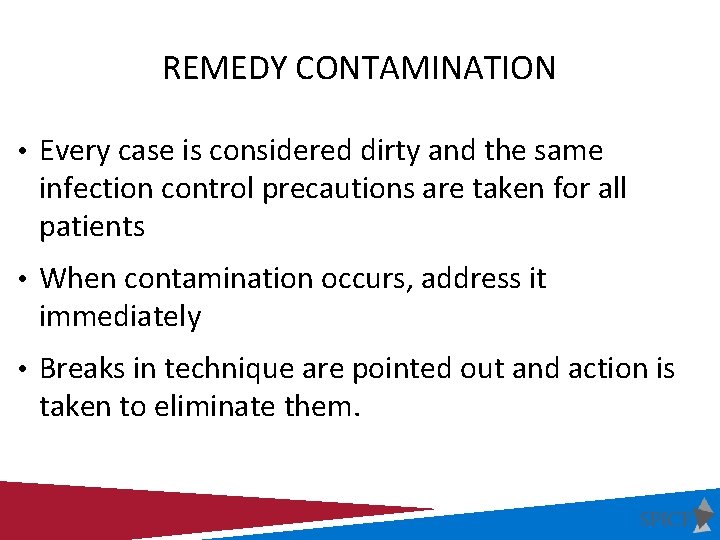REMEDY CONTAMINATION • Every case is considered dirty and the same infection control precautions REMEDY CONTAMINATION • Every case is considered dirty and the same infection control precautions