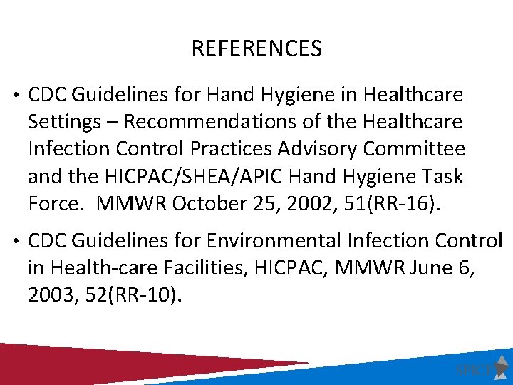 REFERENCES • CDC Guidelines for Hand Hygiene in Healthcare Settings – Recommendations of the REFERENCES • CDC Guidelines for Hand Hygiene in Healthcare Settings – Recommendations of the