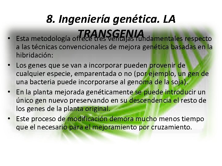  • 8. Ingeniería genética. LA TRANSGENIA Esta metodología ofrece tres ventajas fundamentales respecto