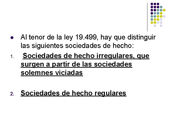 1. Al tenor de la ley 19. 499, hay que distinguir las siguientes sociedades