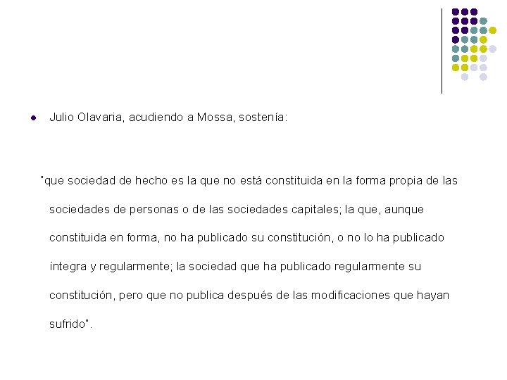 l Julio Olavaria, acudiendo a Mossa, sostenía: “que sociedad de hecho es la que