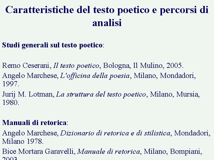 Caratteristiche del testo poetico e percorsi di analisi Studi generali sul testo poetico: Remo