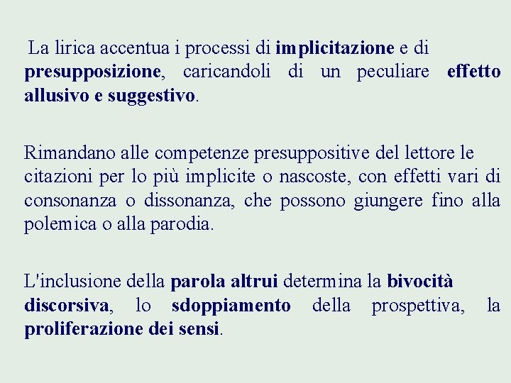  La lirica accentua i processi di implicitazione e di presupposizione, caricandoli di un