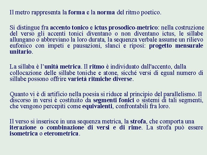  Il metro rappresenta la forma e la norma del ritmo poetico. Si distingue