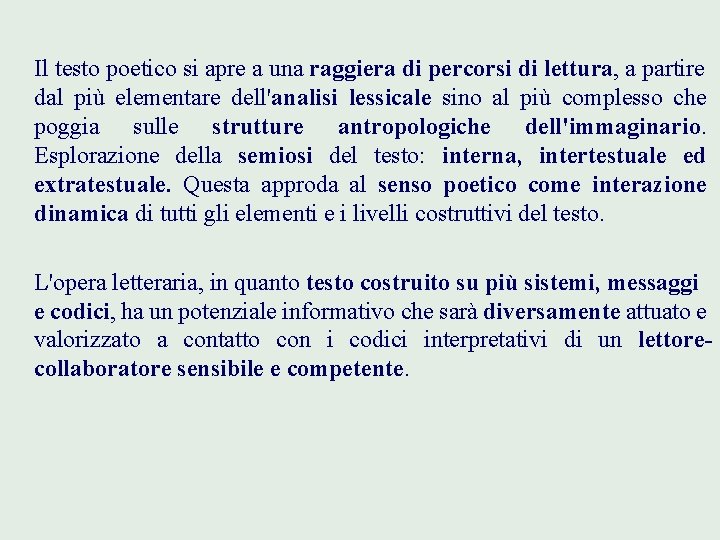  Il testo poetico si apre a una raggiera di percorsi di lettura, a