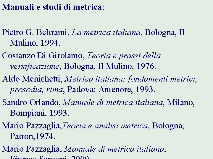 Manuali e studi di metrica: Pietro G. Beltrami, La metrica italiana, Bologna, Il Mulino,