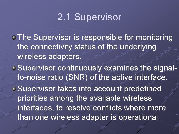 2. 1 Supervisor The Supervisor is responsible for monitoring the connectivity status of the 2. 1 Supervisor The Supervisor is responsible for monitoring the connectivity status of the