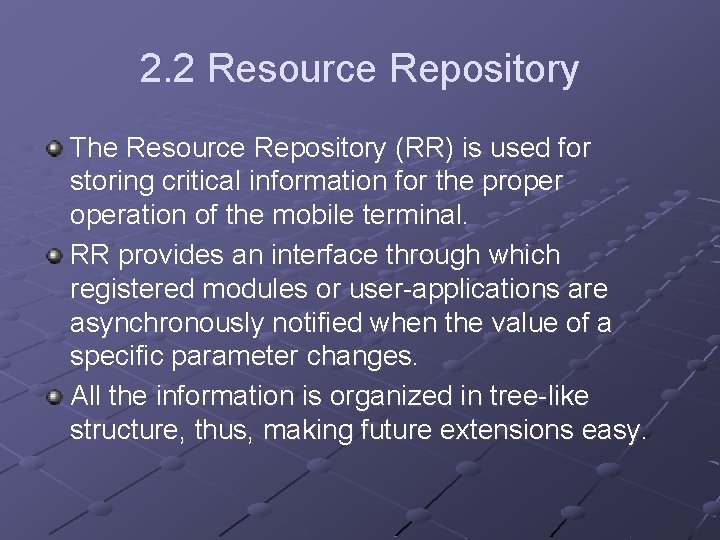 2. 2 Resource Repository The Resource Repository (RR) is used for storing critical information 2. 2 Resource Repository The Resource Repository (RR) is used for storing critical information