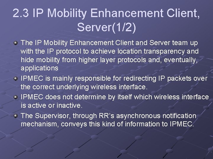 2. 3 IP Mobility Enhancement Client, Server(1/2) The IP Mobility Enhancement Client and Server 2. 3 IP Mobility Enhancement Client, Server(1/2) The IP Mobility Enhancement Client and Server