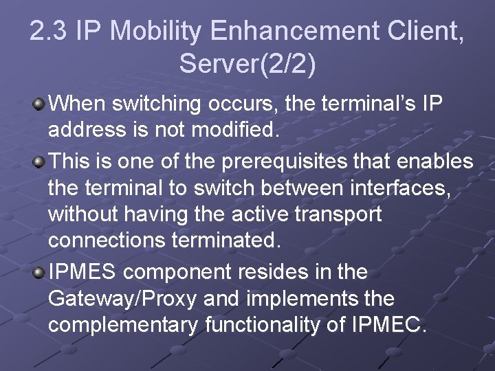 2. 3 IP Mobility Enhancement Client, Server(2/2) When switching occurs, the terminal’s IP address 2. 3 IP Mobility Enhancement Client, Server(2/2) When switching occurs, the terminal’s IP address