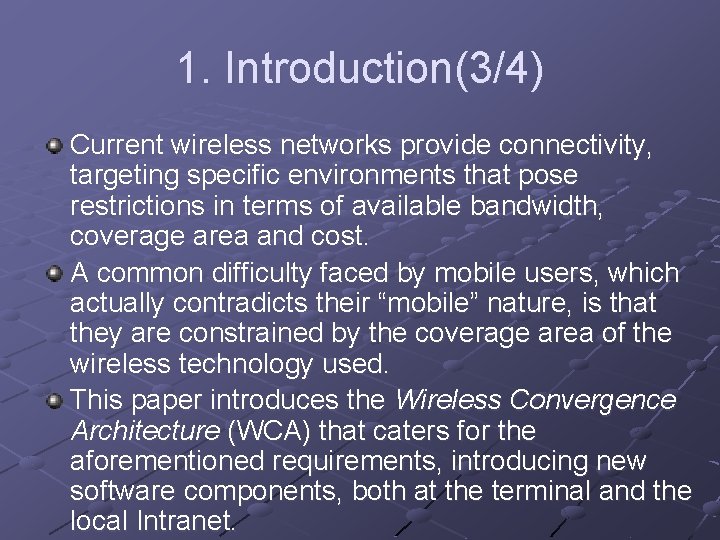 1. Introduction(3/4) Current wireless networks provide connectivity, targeting specific environments that pose restrictions in 1. Introduction(3/4) Current wireless networks provide connectivity, targeting specific environments that pose restrictions in