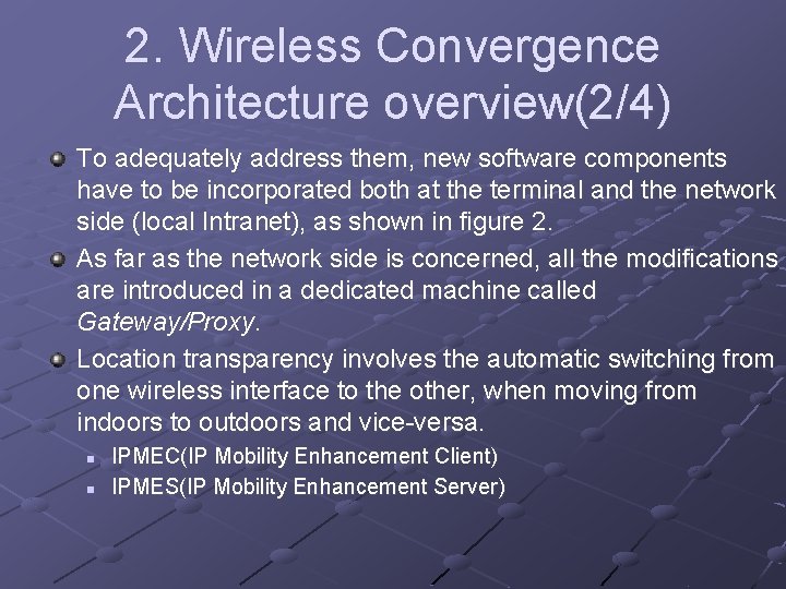 2. Wireless Convergence Architecture overview(2/4) To adequately address them, new software components have to 2. Wireless Convergence Architecture overview(2/4) To adequately address them, new software components have to