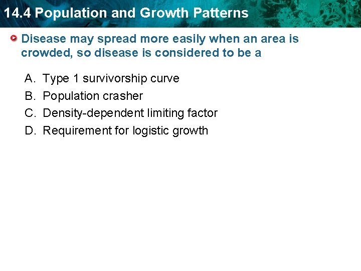 14. 4 Population and Growth Patterns Disease may spread more easily when an area