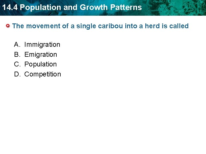 14. 4 Population and Growth Patterns The movement of a single caribou into a