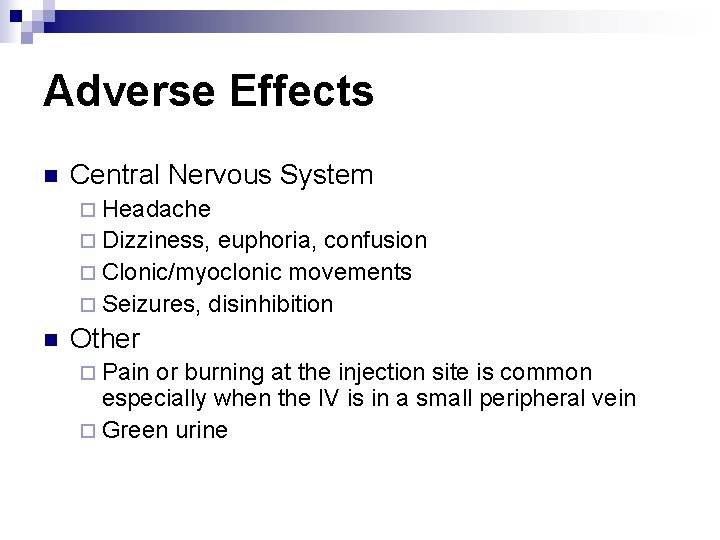 Adverse Effects n Central Nervous System ¨ Headache ¨ Dizziness, euphoria, confusion ¨ Clonic/myoclonic