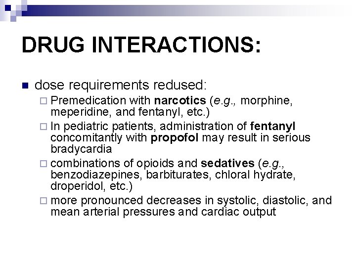 DRUG INTERACTIONS: n dose requirements redused: ¨ Premedication with narcotics (e. g. , morphine,