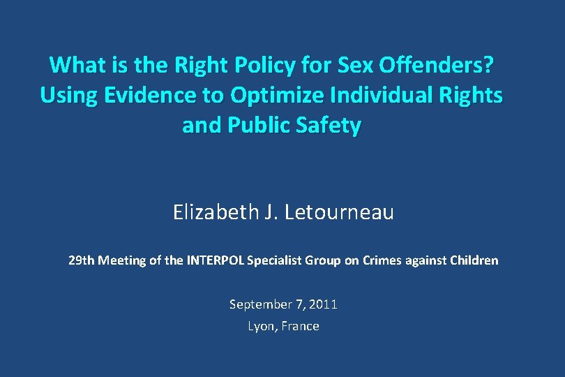 What is the Right Policy for Sex Offenders? Using Evidence to Optimize Individual Rights