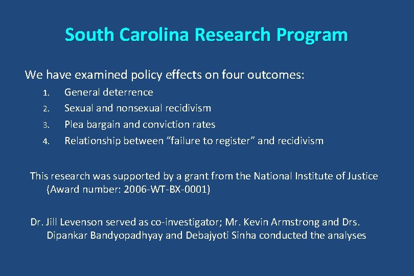 South Carolina Research Program We have examined policy effects on four outcomes: 1. 2.