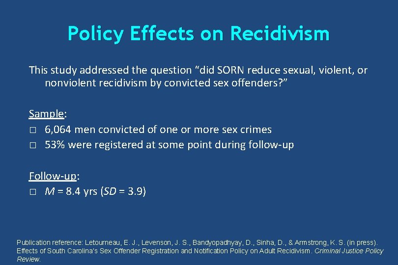 Policy Effects on Recidivism This study addressed the question “did SORN reduce sexual, violent,