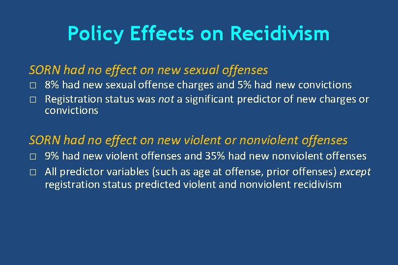 Policy Effects on Recidivism SORN had no effect on new sexual offenses � �