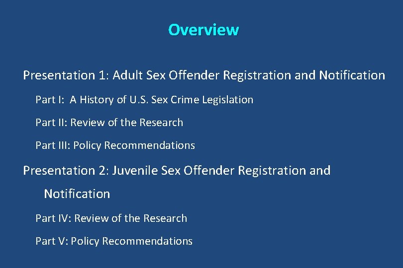 Overview Presentation 1: Adult Sex Offender Registration and Notification Part I: A History of