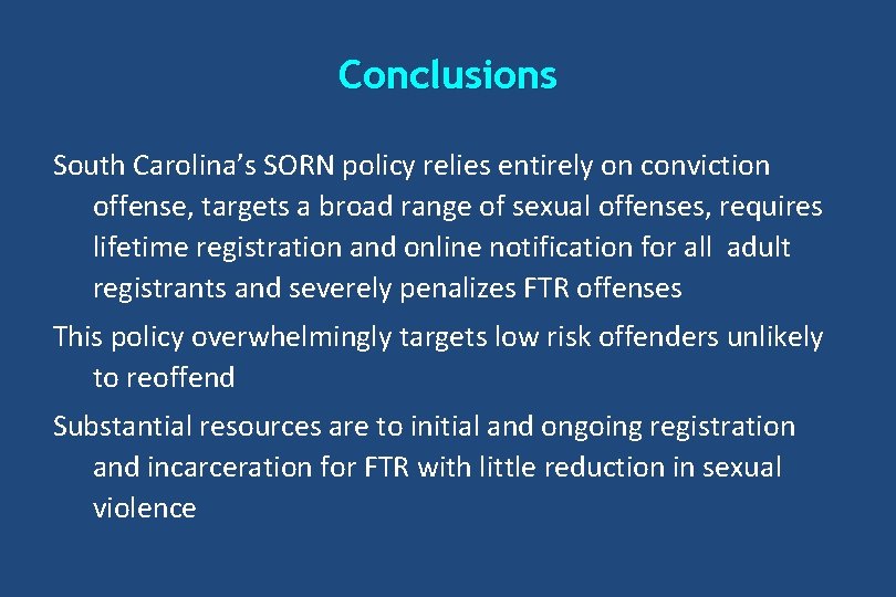 Conclusions South Carolina’s SORN policy relies entirely on conviction offense, targets a broad range