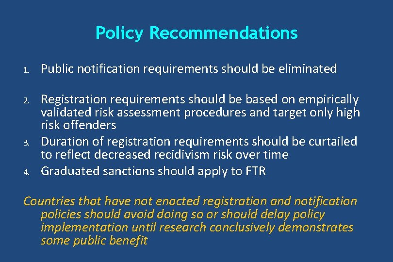 Policy Recommendations 1. Public notification requirements should be eliminated 2. Registration requirements should be