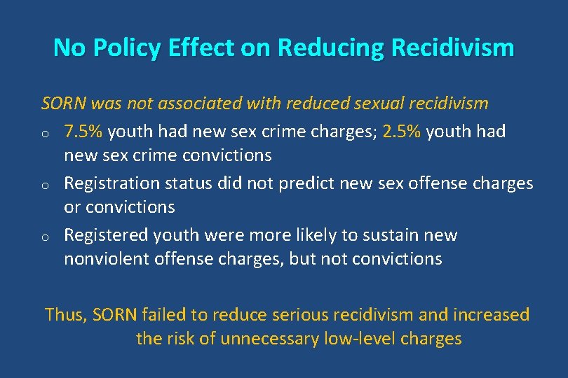 No Policy Effect on Reducing Recidivism SORN was not associated with reduced sexual recidivism