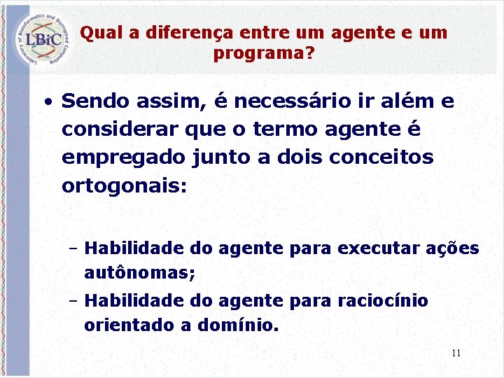 Qual a diferença entre um agente e um programa? • Sendo assim, é necessário