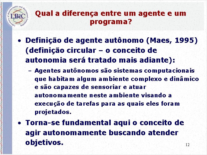 Qual a diferença entre um agente e um programa? • Definição de agente autônomo