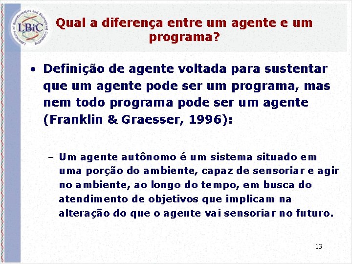 Qual a diferença entre um agente e um programa? • Definição de agente voltada