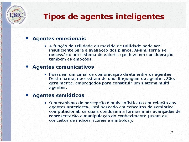 Tipos de agentes inteligentes • Agentes emocionais • A função de utilidade ou medida