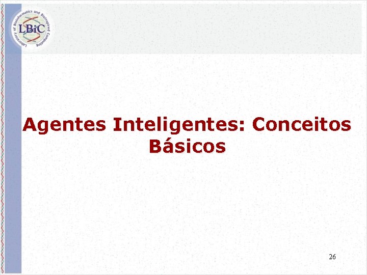 Agentes Inteligentes: Conceitos Básicos 26 