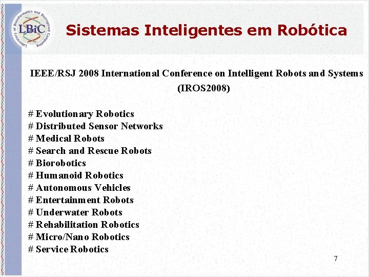 Sistemas Inteligentes em Robótica IEEE/RSJ 2008 International Conference on Intelligent Robots and Systems (IROS