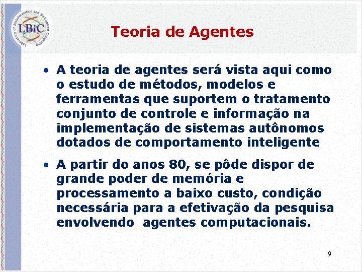 Teoria de Agentes • A teoria de agentes será vista aqui como o estudo