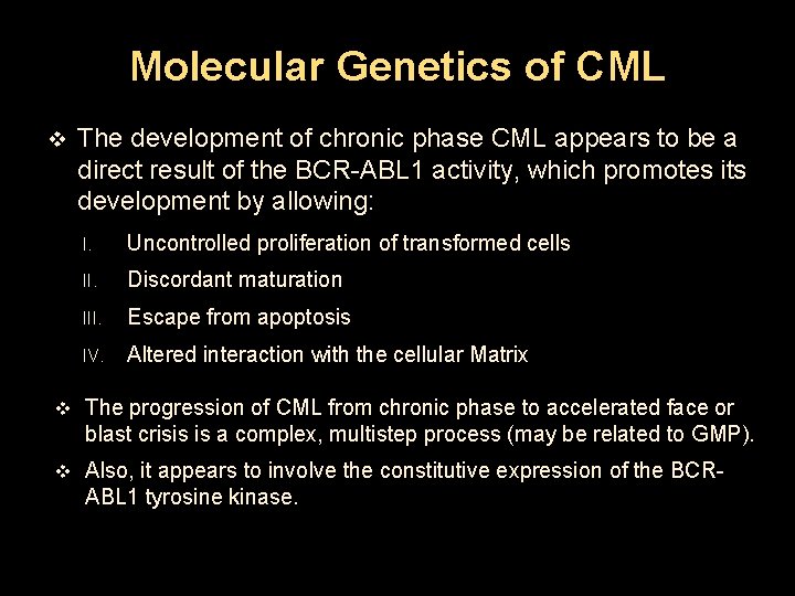 Molecular Genetics of CML v The development of chronic phase CML appears to be