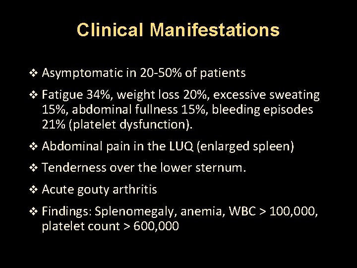 Clinical Manifestations v Asymptomatic in 20 -50% of patients v Fatigue 34%, weight loss